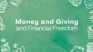 January 27, 2024 Money and Giving and Financial Freedom by Chip Youlden